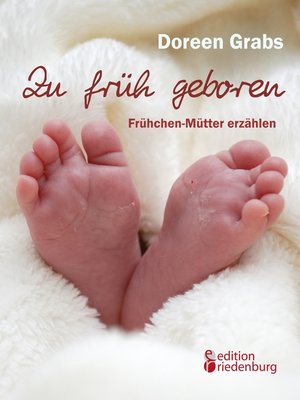 cover image of Zu früh geboren--Frühchen-Mütter erzählen